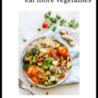 31 Easy Ways To Eat More Vegetables