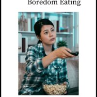 Boredom Eating: Why We Do it & How to Stop